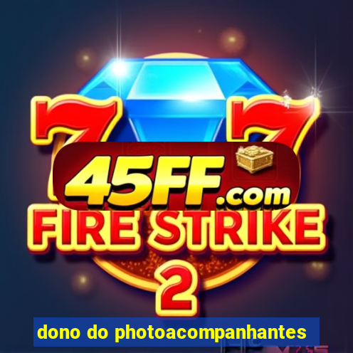 dono do photoacompanhantes